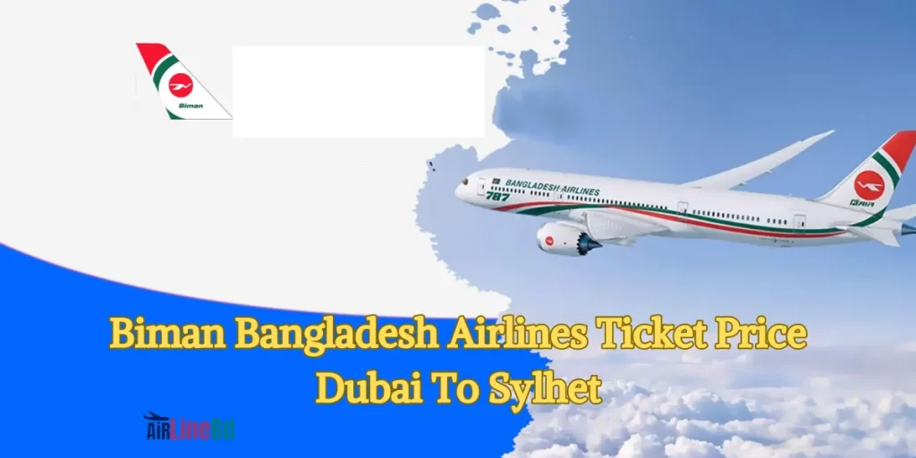 Biman Bangladesh Airlines Ticket Price Dubai To Sylhet