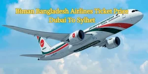 Biman Bangladesh Airlines Ticket Price Dubai To Sylhet