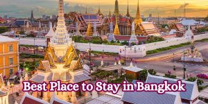 Best Place to Stay in Bangkok