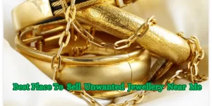 Best PlaceTo Sell Unwanted Jewellery Near Me