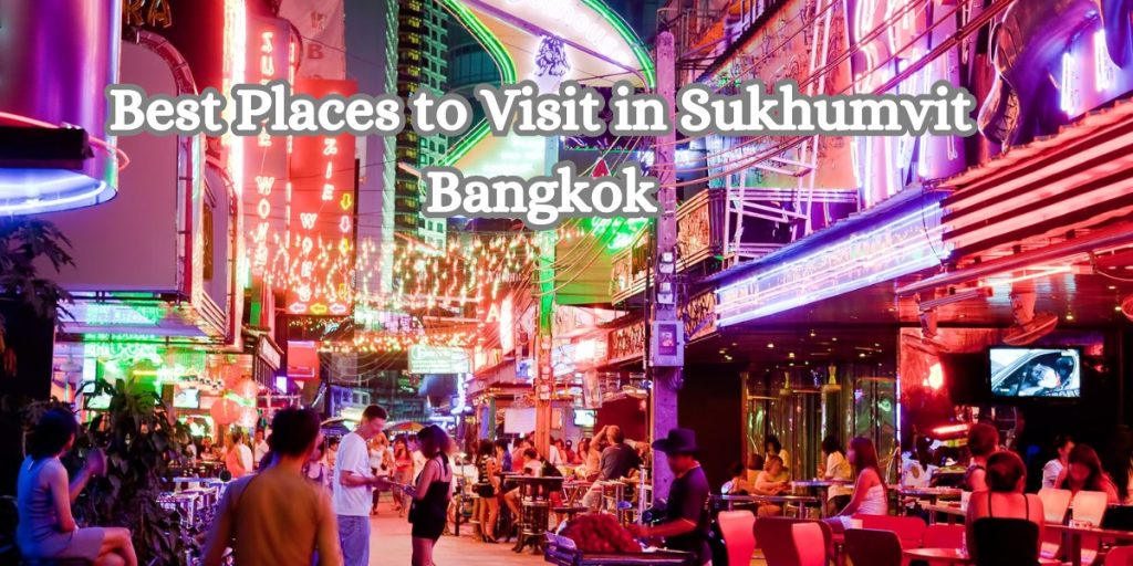 Best Places to Visit in Sukhumvit Bangkok