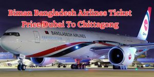 Biman Bangladesh Airlines Ticket Price Dubai To Chittagong